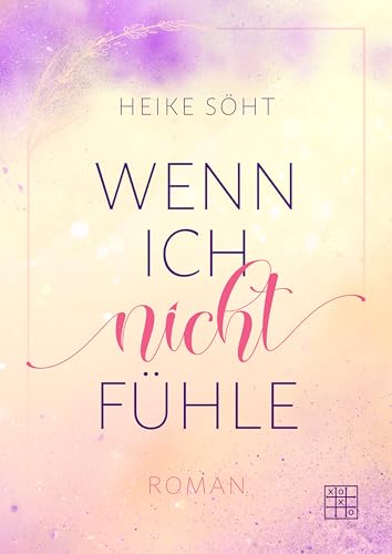 Wenn ich nicht fühle (»Wenn ich nicht …«-Trilogie 1)