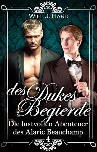 des Dukes Begierde: Die lustvollen Abenteuer des Alaric Beauchamp