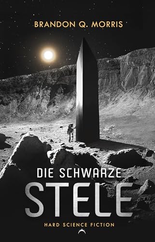 Die schwarze Stele: Hard Science Fiction (Der Luna Monolith 1)