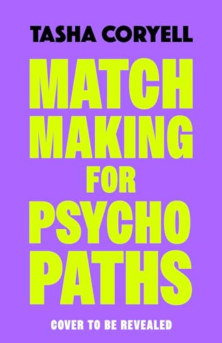 Matchmaking for Psychopaths: The unbelievably gripping and unmissable new novel from bestselling author Tasha Coryell