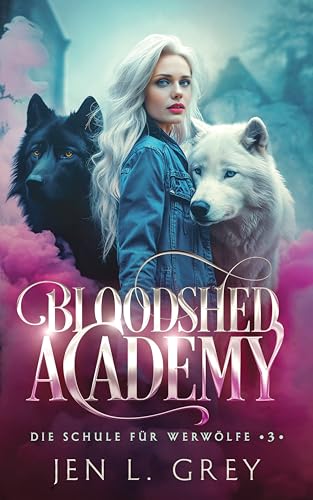 Bloodshed Academy 3 - Die Schule für Werwölfe und Vampire (Die Bloodshed Academy)