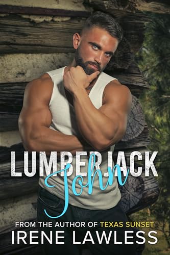 Lumberjack John: A Grumpy Lumberjack Small Town Romance (Rustic Romances Book 1)