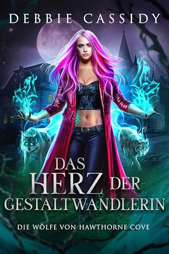 Das Herz Der Gestaltwandlerin (Die Wölfe von Hawthorne Cove 3)