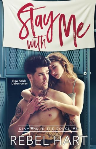 Stay With Me: New-Adult-Liebesroman (Diamond in The Rough, Band 3)