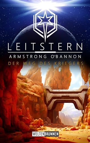 Leitstern: Der Weg des Kriegers: Science Fiction Reihe (Leitstern Zyklus 12)