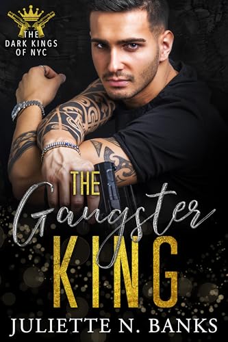 The Gangster King - Dark Mafia Romance (The Dark Kings of NYC Book 6)