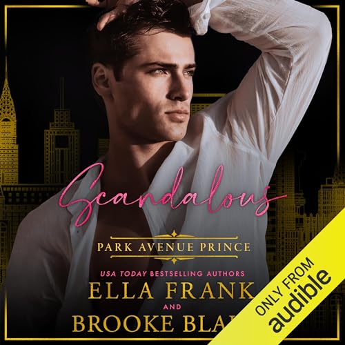 Scandalous Park Avenue Prince: Park Avenue Princes, Book 3