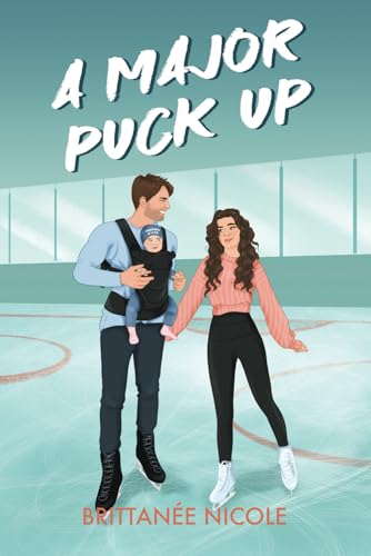 A Major Puck Up: A Dad's best friend, age gap, single dad romance (The Revenge Games, Band 3)