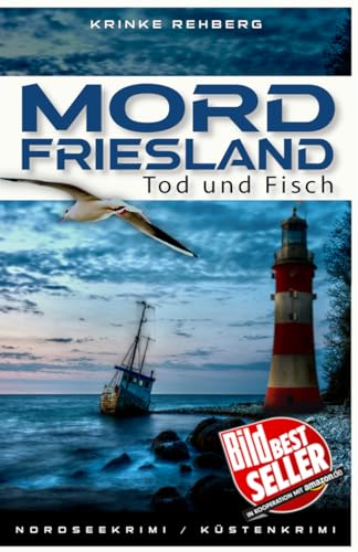 MORDFRIESLAND - Tod und Fisch: Küstenkrimi (Staatsanwältin Femke Michelsen ermittelt, Band 1)