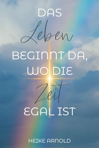 Das Leben beginnt da, wo die Zeit egal ist