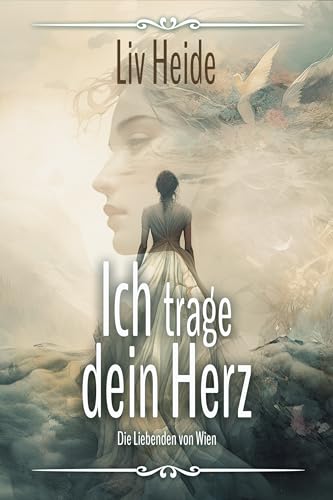 Ich trage dein Herz - Die Liebenden von Wien: Liebesroman