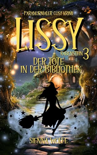 Lissy Rabenstein 3: Der Tote in der Bibliothek (Paranormaler Cosy-Krimi) (Hexenkrimis aus dem Andertal)