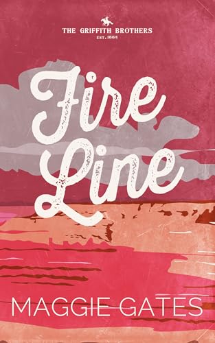 Fire Line: An Enemies to Lovers Romance (The Griffith Brothers Book 3)