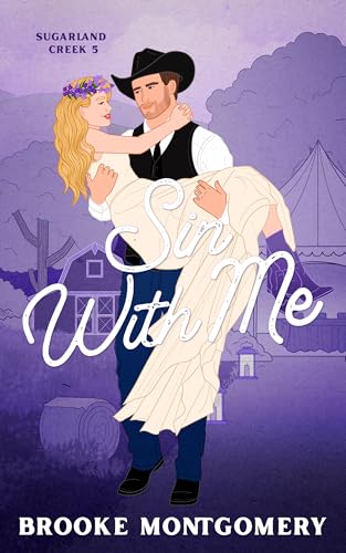 Sin With Me: An Accidental Marriage, Cowboy Small Town Romance (Sugarland Creek Book 5)