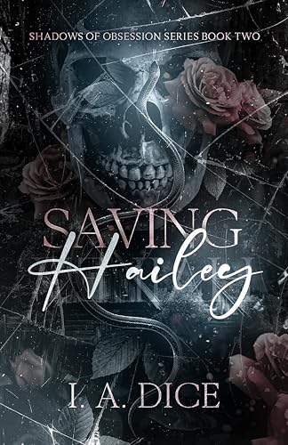 Saving Hailey: Dark Academia, Enemies To Lovers, Mafia Romance (Shadows of Obsession Book 2)