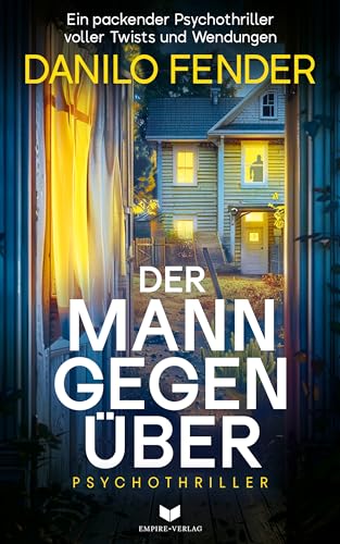 Der Mann gegenüber: Ein packender Psychothriller voller Twists und Wendungen