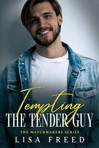 Tempting the Tender Guy : Imperfect Heroes (The Matchmakers Series Book 6)