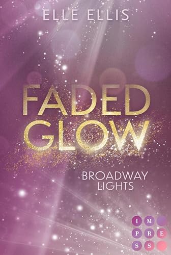 Broadway Lights 2: Faded Glow: Knisternde Fake Dating Romance am Broadway und in der High Society von New York | Limitierte Auflage mit Farbschnitt