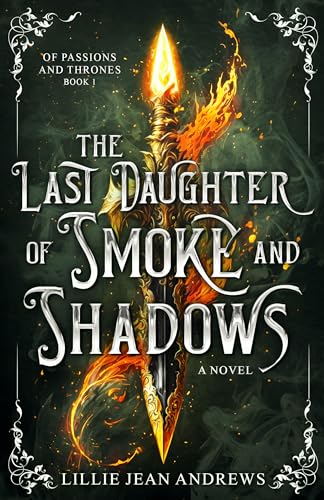 The Last Daughter of Smoke and Shadows (Of Passions and Thrones Book 1)