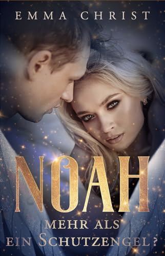 Noah - Mehr als ein Schutzengel?: Urban Fantasy Liebesroman Schutzengel