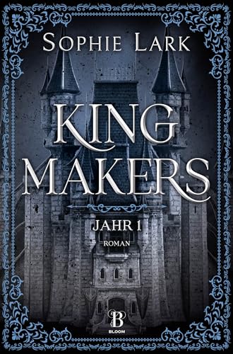 Kingmakers – Jahr 1: Roman: brandheiße Dark Romance – mit farbigen Illustrationen (Kingmakers-Reihe)