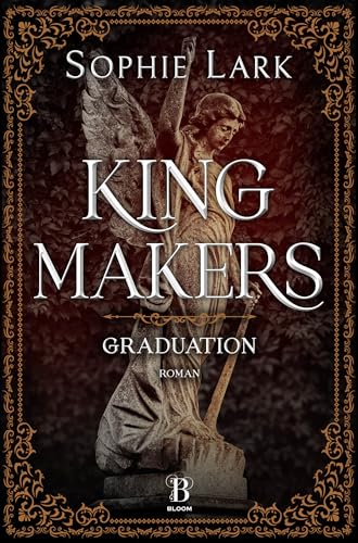 Kingmakers – Graduation: Roman: brandheiße Dark Romance – mit farbigen Illustrationen (Kingmakers-Reihe 5)