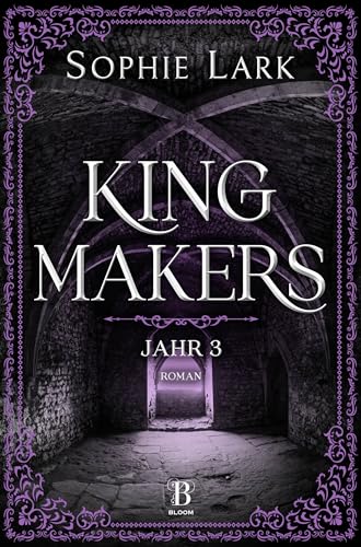 Kingmakers – Jahr 3: Roman: brandheiße Dark Romance – mit farbigen Illustrationen (Kingmakers-Reihe)