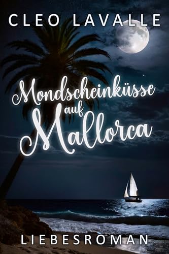 Mondscheinküsse auf Mallorca: Mallorca-Küsse 12 (Spritzig-romantische Liebesromane)