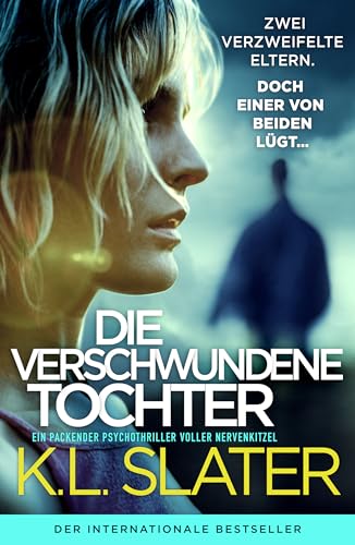 Die verschwundene Tochter: Ein packender Psychothriller voller Nervenkitzel
