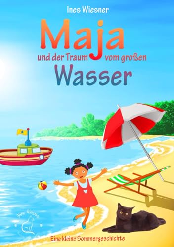 Maja und der Traum vom großen Wasser: Eine kleine Sommergeschichte (Majas Abenteuer, Band 8)
