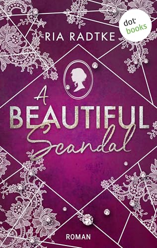 A Beautiful Scandal: Roman | New Adult Romance am Regency-Filmset: Große Gefühle treffen auf das Trendthema »Mental Health«