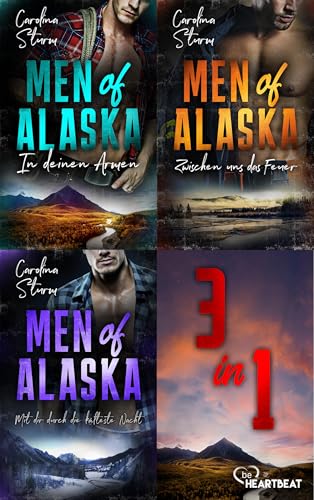 Men of Alaska - Sammelband: Drei emotionale und spicy Liebesromane aus dem Herzen der Wildnis