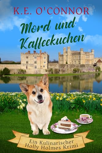 Mord und Kaffeekuchen (Ein Kulinarischer Holly Holmes Krimi 6)
