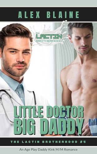 Little Doctor, Big Daddy: An Age Play Daddy Kink M/M Romance (The Lactin Brotherhood Book 5)