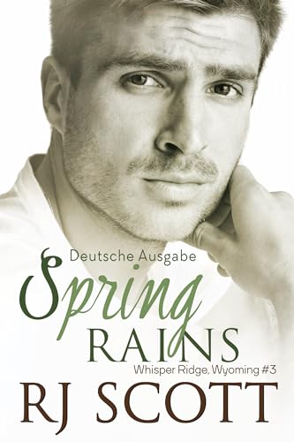 Spring Rains (Deutsche Ausgabe) (Whisper Ridge, Wyoming (Deutsche Ausgabe) 3)