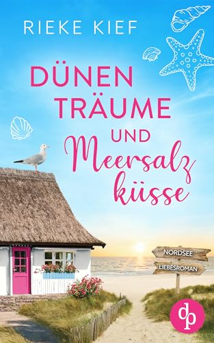 Dünenträume und Meersalzküsse: Ein Nordsee-Liebesroman