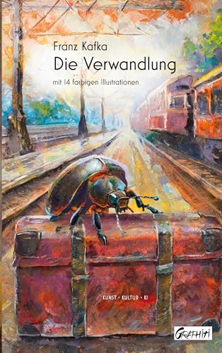 Die Verwandlung: mit 14 farbigen Illustrationen (Kunst - Kultur - KI 6)