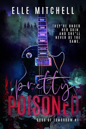 Pretty Poisoned: A Dark Rockstar Why Choose Romance (Gods of Tomorrow Duet Book 1)
