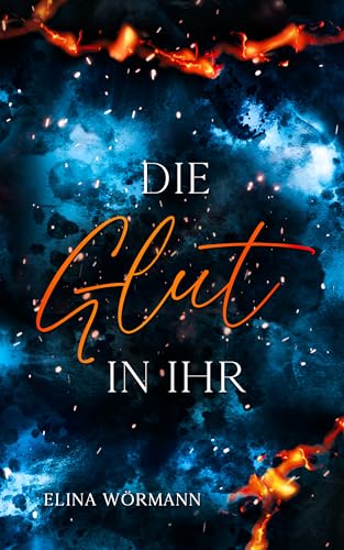 Die Glut in ihr: Band 1 (Flammen-Trilogie)