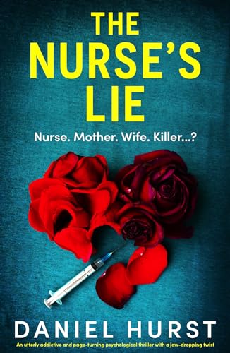 The Nurse's Lie: An utterly addictive and page-turning psychological thriller with a jaw-dropping twist (The Perfect Nurse Book 2) 
