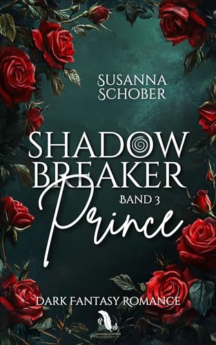 Shadowbreaker Prince: Fantasy-Romance Reihe 3 (Shadowbreaker Serie)