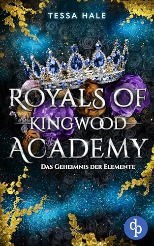 Das Geheimnis der Elemente: Reverse Harem / Spicy Urban Fantasy / Bully Romance (Royals of Kingwood Academy 2)