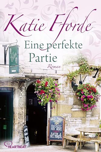 Eine perfekte Partie (Die schönsten Liebesromane der Bestsellerautorin Katie Fforde 20)