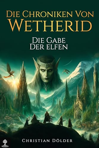 Die Chroniken Von Wetherid: Die Gabe der Elfen