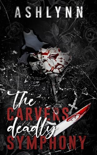 The Carvers Deadly Symphony: Part 1 (Kings of Chaos & Mayhem, Band 2)