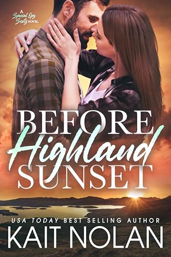 Before Highland Sunset: A Best Friend's Little Sister, Woman in Trouble, Fake Relationship, Second Chance Small Town Military Romance (Special Ops Scots Book 1)