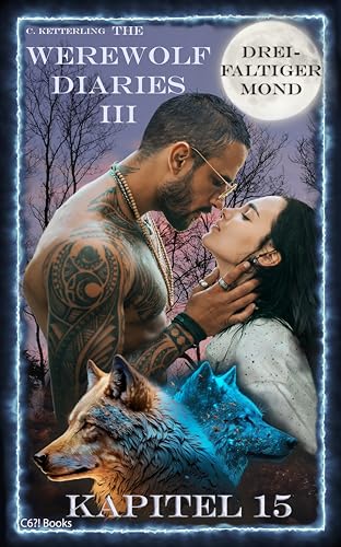 The Werewolf Diaries 3: Kapitel 15: Kayleigh – Dreifaltiger Mond: Deutsche Ausgabe (The Werewolf Diaries 3: Werwolf und Formwandler paranormaler Liebesroman – deutsche Ausgabe)