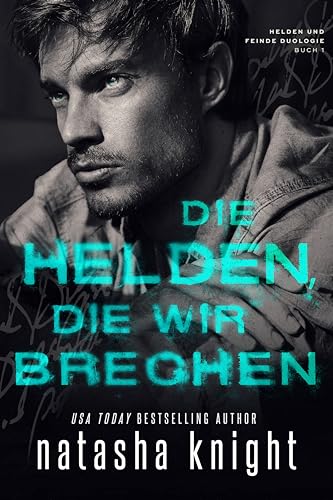 Die Helden, die wir brechen (Helden und Feinde Duologie 1)