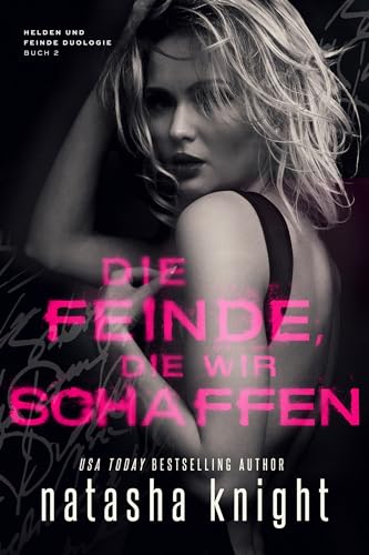Die Feinde, die wir schaffen (Helden und Feinde Duologie 2)