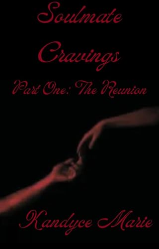 Soulmate Cravings: Part One: The Reunion (Soulmate Cravings Duology Book 1)